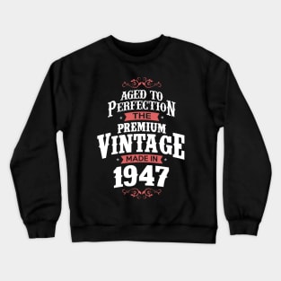 Made In 1947 Aged To Perfection Birthday Gift Crewneck Sweatshirt